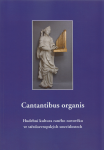 Cantantibus organis : hudební kultura raného novověku ve středoevropských souvislostech : ad honorem Jiří Sehnal 