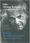Dílo Milana Kundery v překladech = Œuvre de Milan Kundera et sa traduction