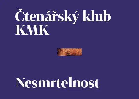 Čtenářský klub Knihovny Milana Kundery: Nesmrtelnost