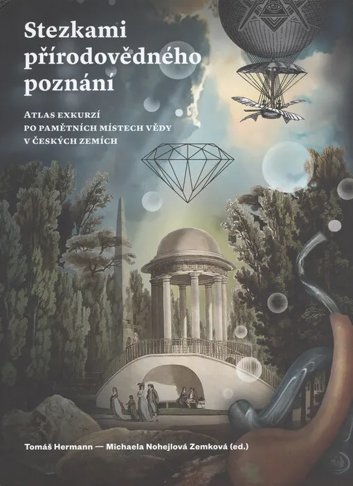 Stezkami přírodovědného poznání : atlas exkurzí po pamětních místech vědy v českých zemích