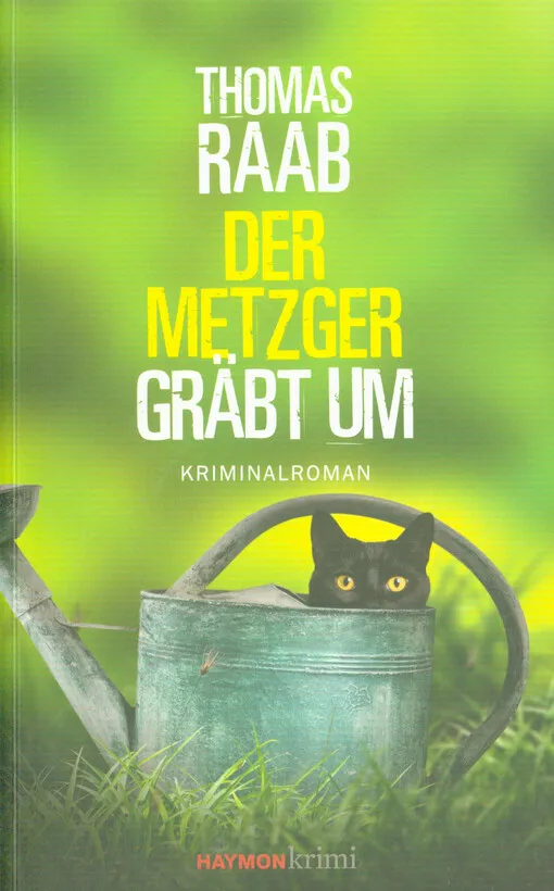 Thomas F. Raab - Der Metzger gräbt um : Kriminalroman