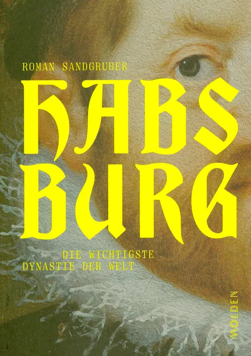 Roman Sandgruber - Habsburg : die wichtigste Dynastie der Welt