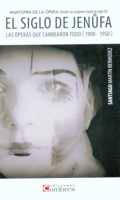 001660454_Anatomía de la ópera, desde sus orígenes hasta el siglo XX. El siglo de Jenůfa : las óperas que cambiaron todo (1900-1950)