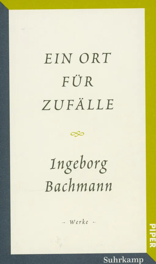 Ingeborg Bachmann - Ein Ort für Zufälle