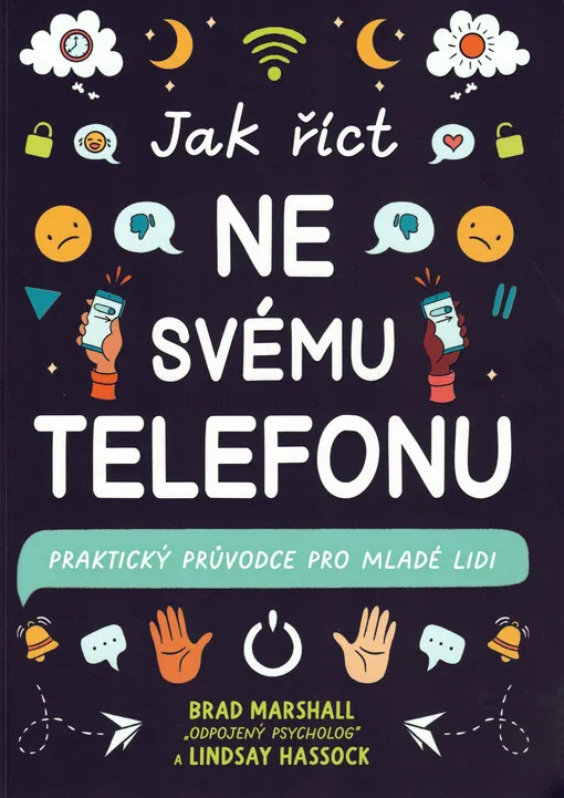 Jak říct ne svému telefonu : praktický průvodce pro mladé lidi