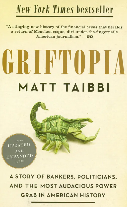 770137_Griftopia : a story of bankers, politicians, and the most audacious power grab in American history