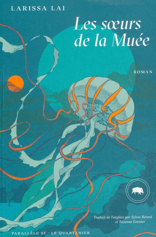 Larissa Lai - Les sœurs de la Muée : roman