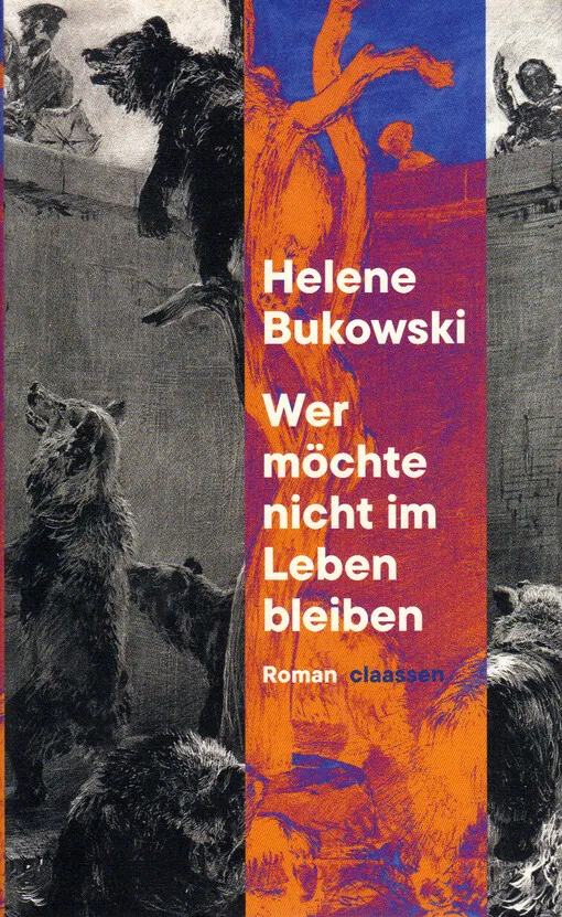 Helene Bukowski - Wer möchte nicht im Leben bleiben : Roman