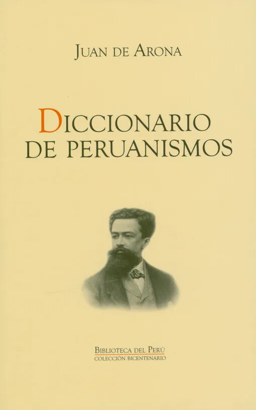 Juan de Arona - Diccionario de peruanismos : ensayo filológico
