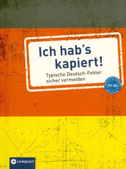 Andrea Ruhlig - Ich hab's kapiert! : typische Deutsch-Fehler sicher vermeiden