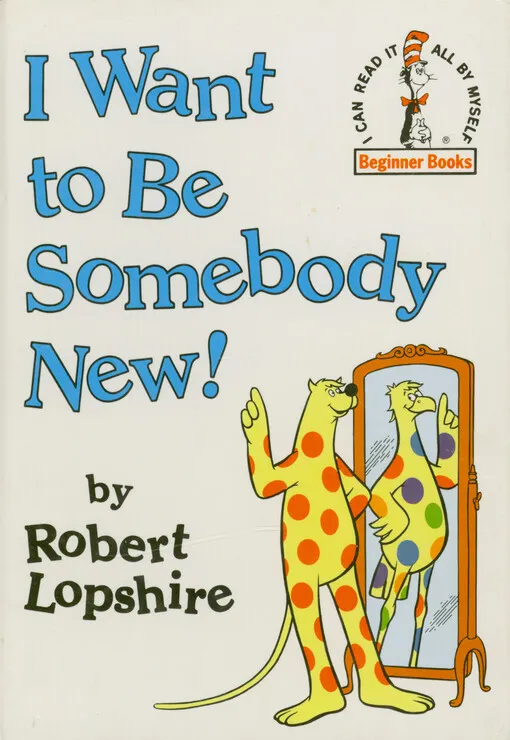 Robert Lopshire - I want to be somebody new!