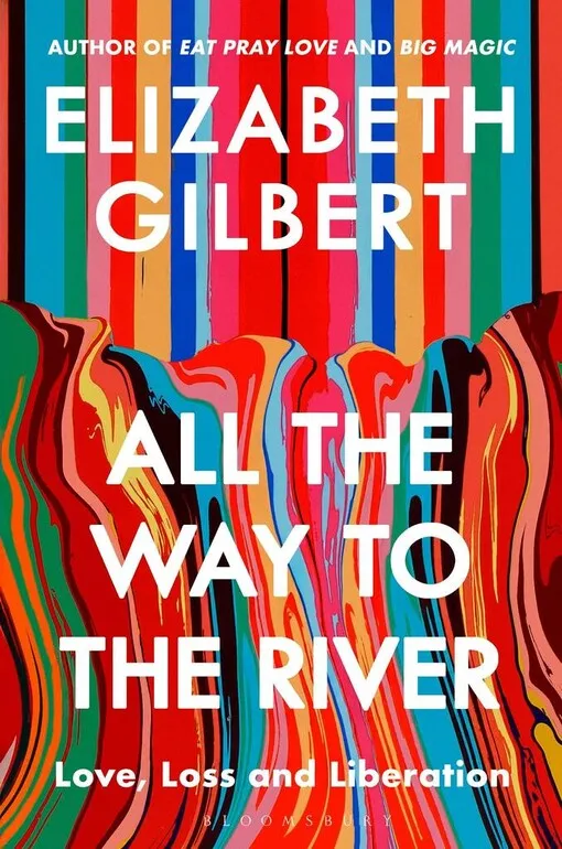 All the way to the river : love, loss, and liberation