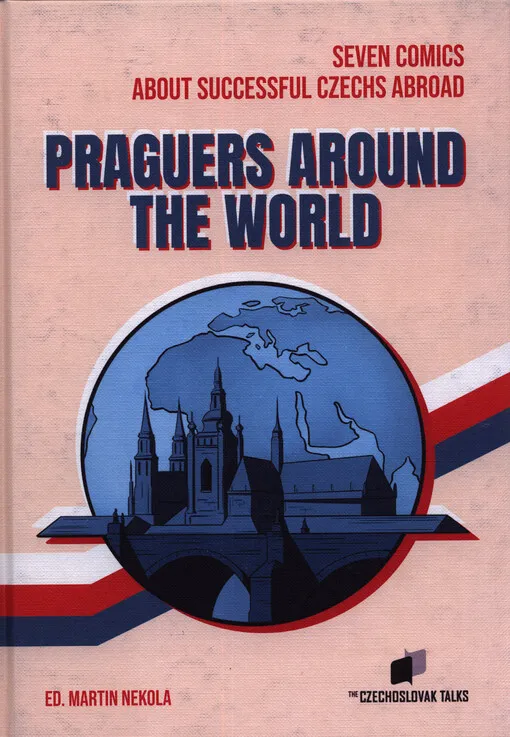 001784602_Praguers around the world : seven comics about successful Czechs abroad