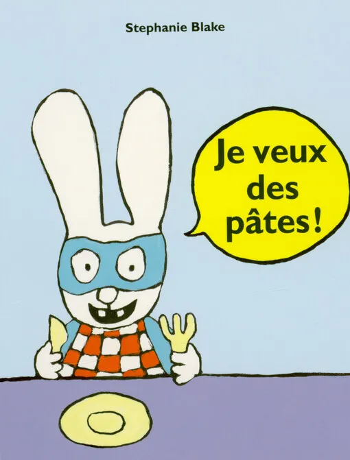 Stephanie Blake - Je veux des pâtes!