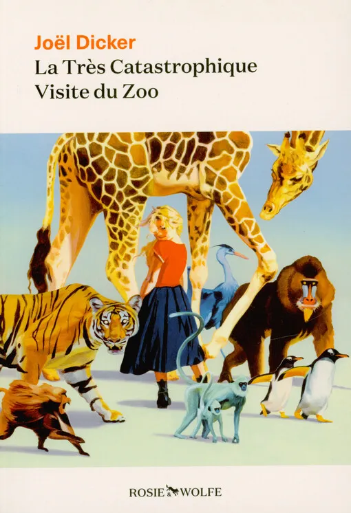 Joël Dicker - La très catastrophique visite du zoo : roman