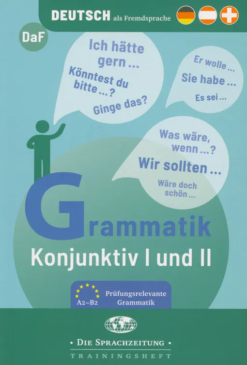 Anne-Kathrein Schiffer -Grammatik Konjunktiv I und II : DaF : prüfungsrelevante Grammatik, Niveau A2-B2 : die Sprachzeitung : Trainingsheft