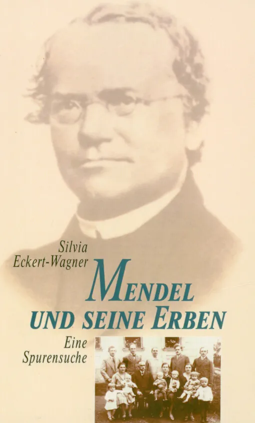 Silvia Eckert-Wagner - Mendel und seine Erben : eine Spurensuche