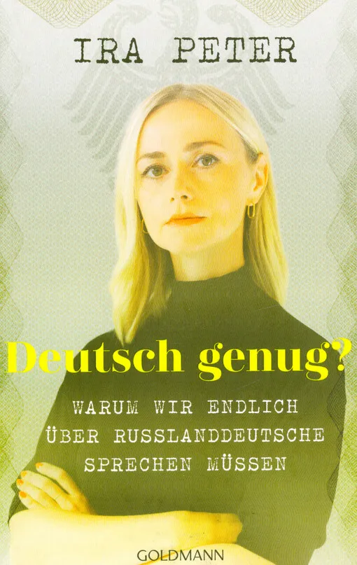Ira Peter - Deutsch genug? : warum wir endlich über Russlanddeutsche sprechen müssen