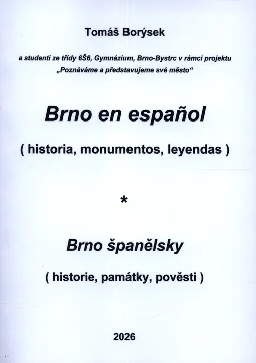 Tomáš Borýsek - Brno en español : (historia, monumentos, leyendas) = Brno španělsky : (historie, památky, pověsti)