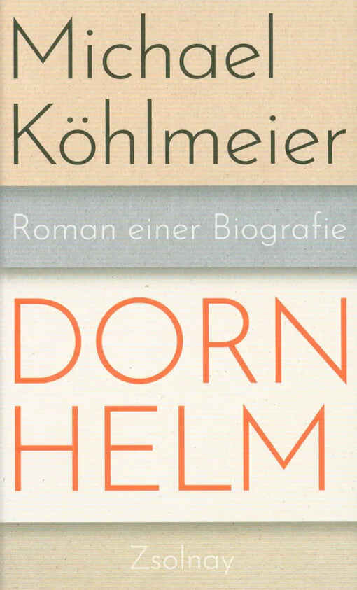 Michael Köhlmeier - Dornhelm : Roman einer Biografie