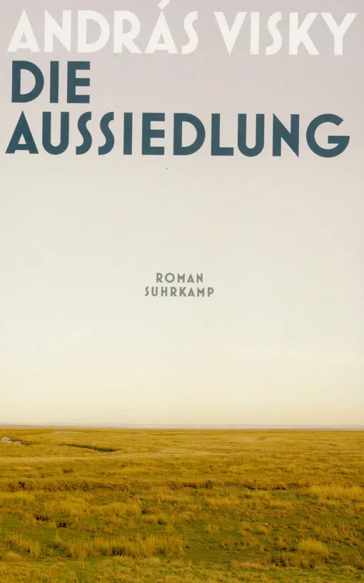 András Visky - Die Aussiedlung : Roman