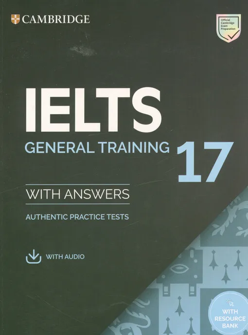 599454_Cambridge IELTS general training 17 with answers : authentic practice tests : with audio : with resource bank