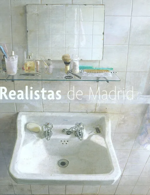 001678929_Realistas de Madrid : Amalia Avia, Antonio López, Francisco López, Julio López, María Moreno, Esperanza Parada, Isabel Quintanilla : Museo Thyssen-Bornemisza, 9 de febrero a 22 de mayo de 2016