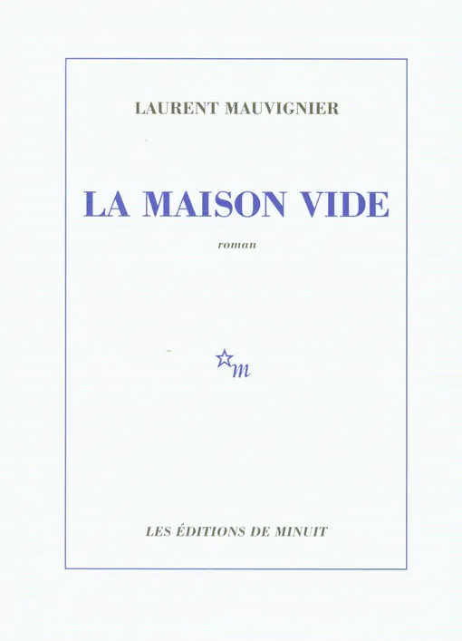 Laurent Mauvignier - La maison vide