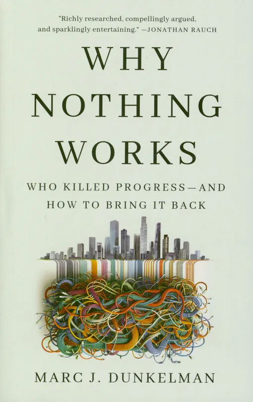 Marc J. Dunkelman - Why nothing works : who killed progress - and how to bring it back