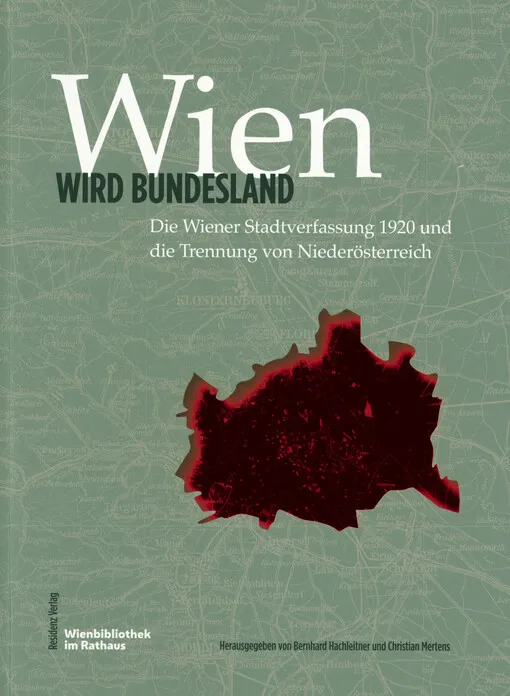 001845039_Wien wird Bundesland : die Wiener Stadtverfassung 1920 und die Trennung von Niederösterreich