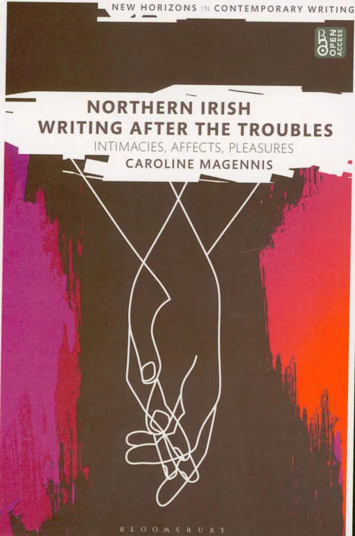 305818_Northern Irish writing after the troubles : intimacies, affects, pleasures