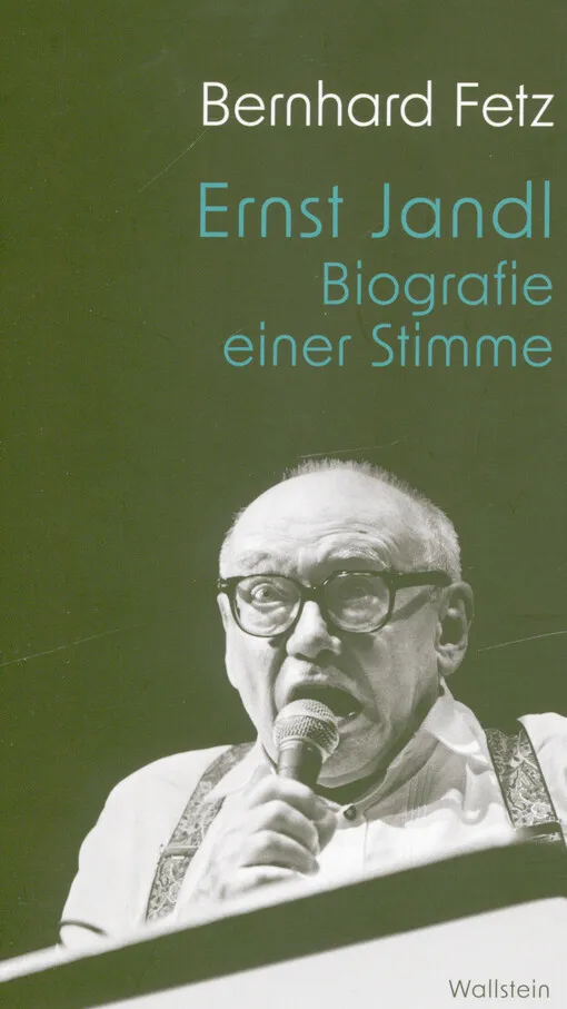 Bernhard Fetz - Ernst Jandl : Biografie einer Stimme