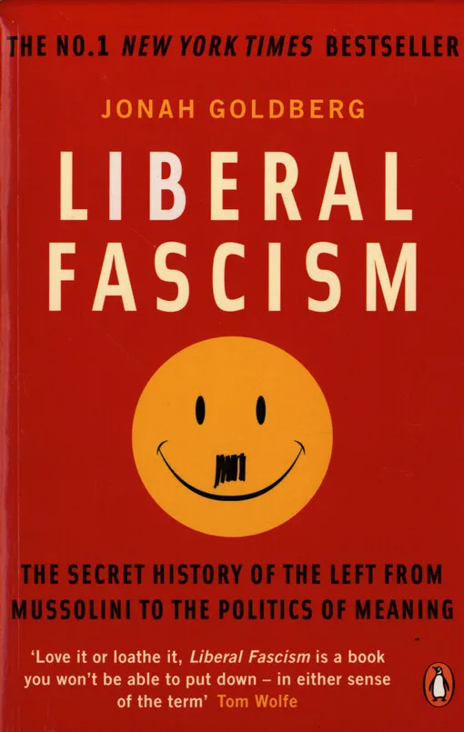 001865786_Liberal fascism : the secret history of the left from Mussolini to the politics of meaning