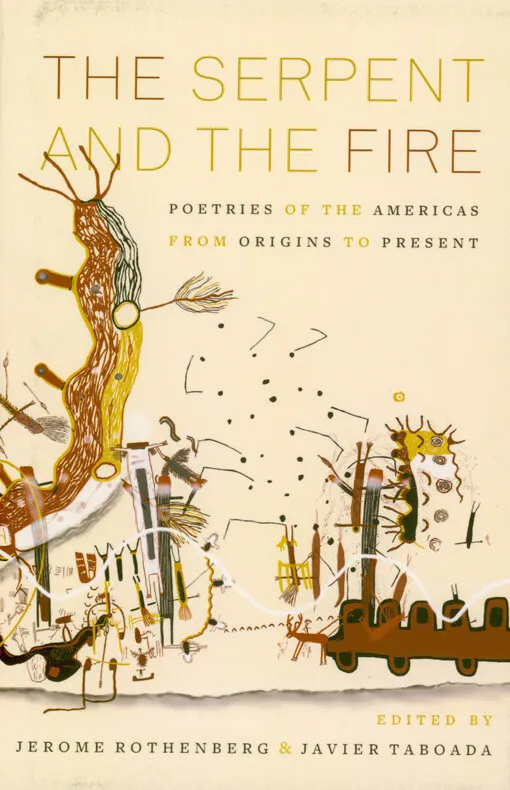 Jerome Rothenberg - The serpent and the fire : poetries of the Americas from origins to present
