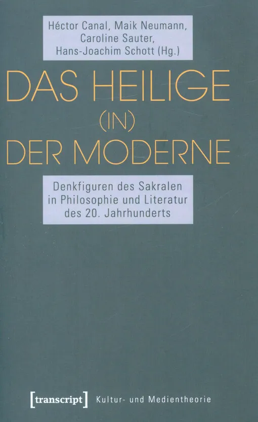 001606848_Das Heilige (in) der Moderne : Denkfiguren des Sakralen in Philosophie und Literatur des 20. Jahrhunderts