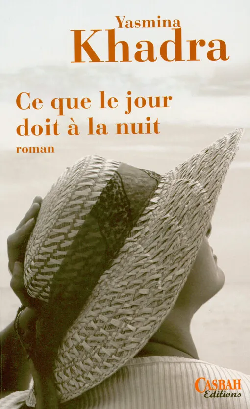 Yasmina Khadra - Ce que le jour doit à la nuit