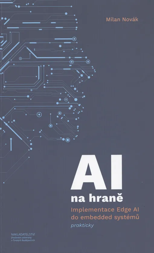 AI na hraně : implementace Edge AI do embedded systémů prakticky