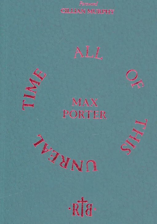Max Porter - All of this unreal time