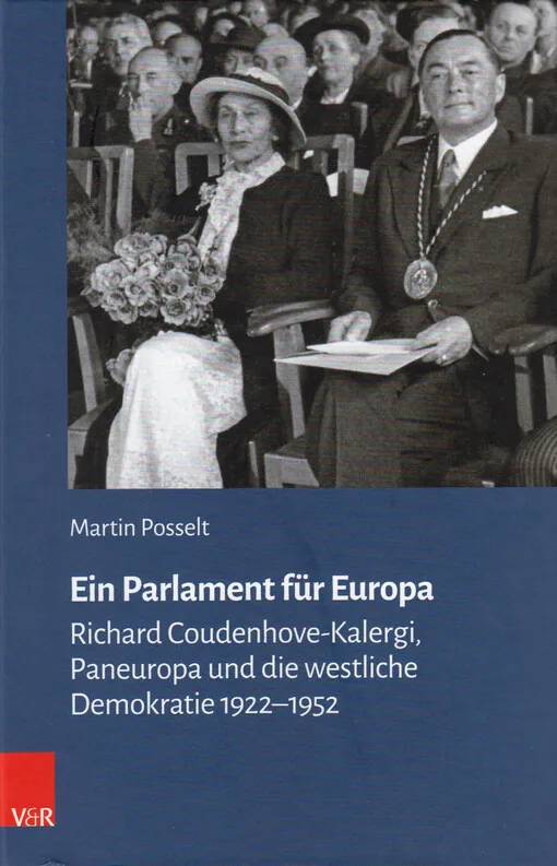 Martin Posselt - Ein Parlament für Europa : Richard Coudenhove-Kalergi, Paneuropa und die westliche Demokratie 1922-1952