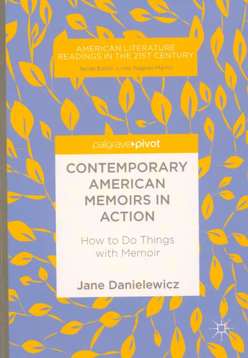 316328_Contemporary American memoirs in action : how to do things with memoir