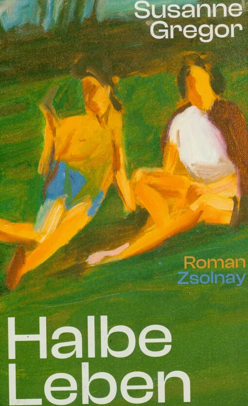 Susanne Gregor - Halbe Leben : Roman