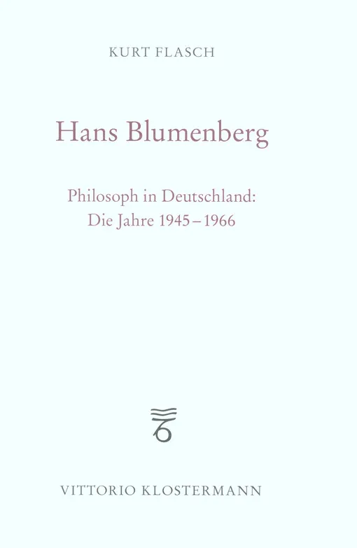 001645578_Hans Blumenberg : Philosoph in Deutschland: die Jahre 1945 bis 1966