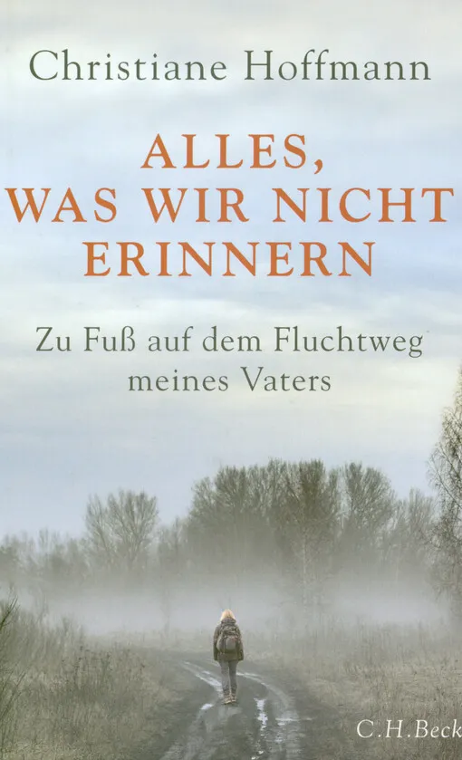 001833000_Alles, was wir nicht erinnern : zu Fuß auf dem Fluchtweg meines Vaters