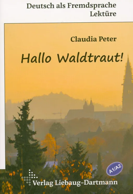 Claudia Peter - Hallo Waldtraut! : Niveau A1, A2