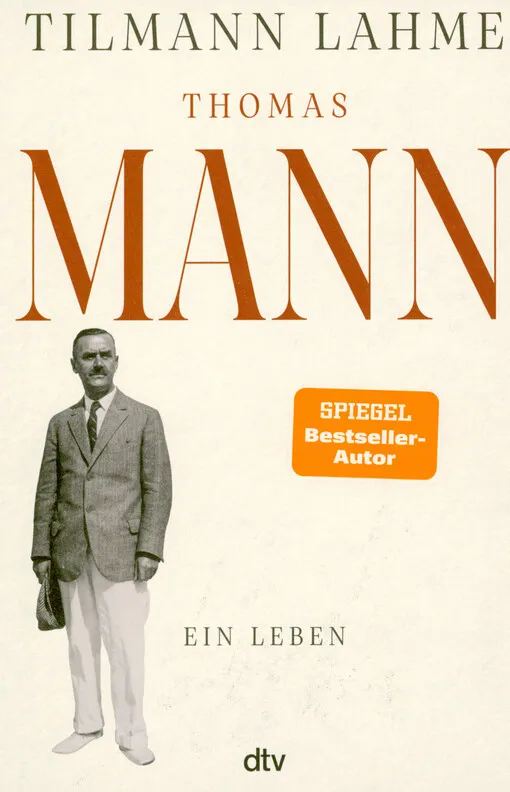 Tilmann Lahme - Thomas Mann : ein Leben