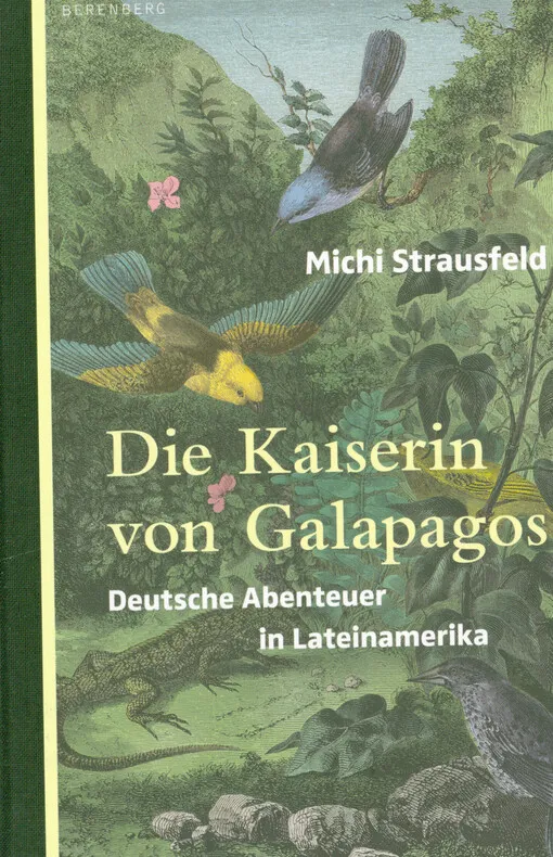 Michi Strausfeld - Die Kaiserin von Galapagos : deutsche Abenteuer in Lateinamerika