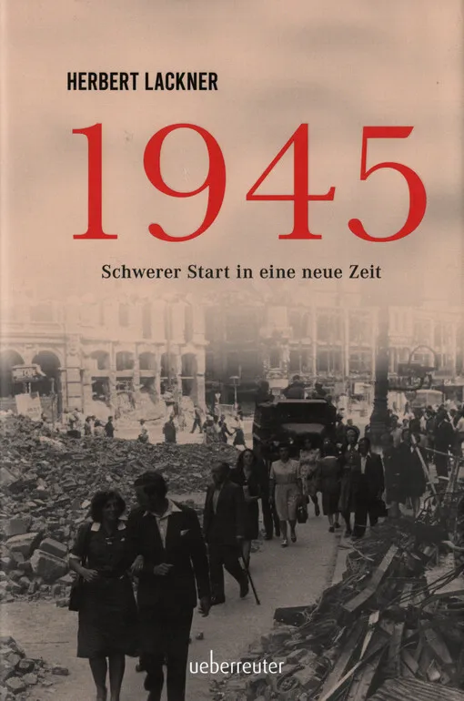 Herbert Lackner - 1945 : schwerer Start in eine neue Zeit