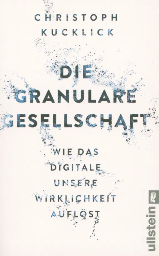 001833047_Die granulare Gesellschaft : wie das Digitale unsere Wirklichkeit auflöst