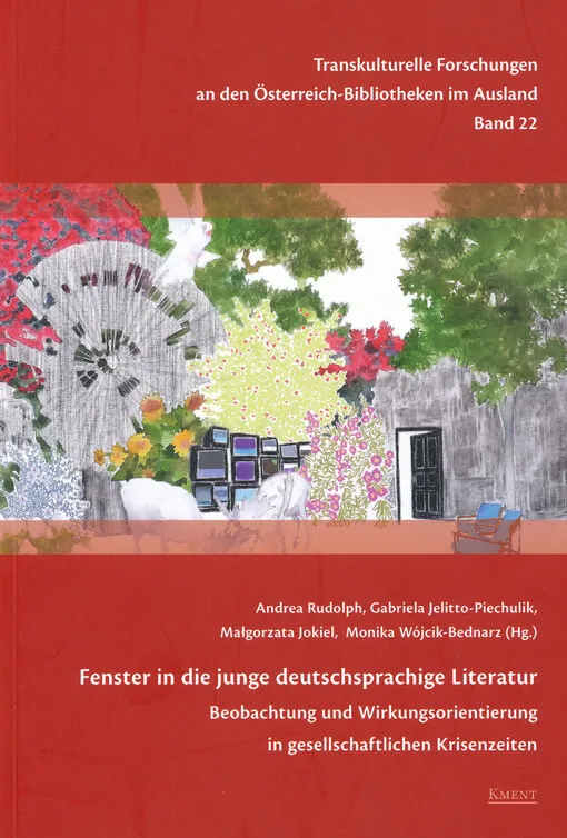 Andrea Rudolph - Fenster in die junge deutschsprachige Literatur : Beobachtung und Wirkungsorientierung in gesellschaftlichen Krisenzeiten