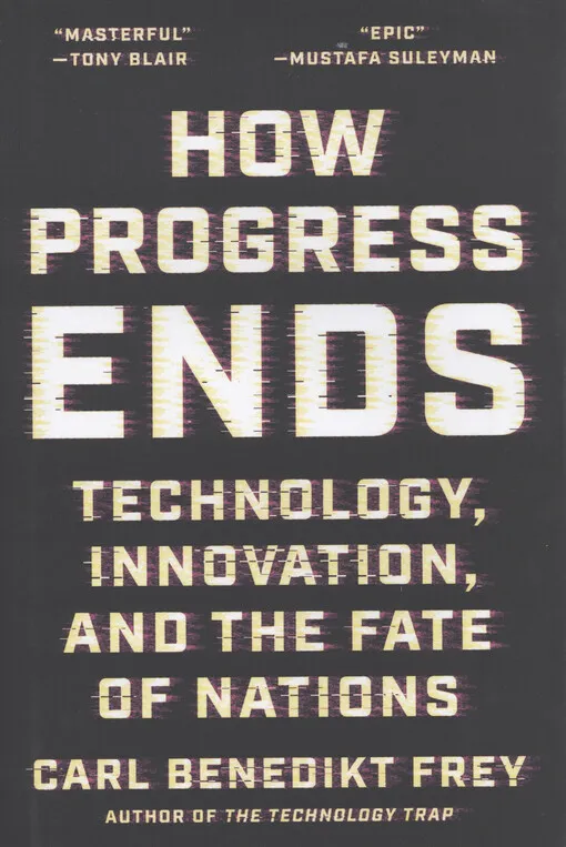 How progress ends : technology, innovation, and the fate of nations